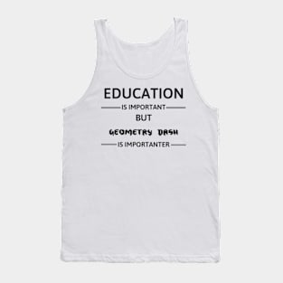Education Is Important - geometry dash Tank Top